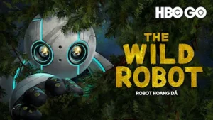 Poster phim The Wild Robot – robot Roz giữa khu rừng hoang dã, bộ phim hoạt hình HBO GO năm 2025.