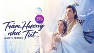 Poster phim Trầm Hương Như Tiết (Immortal Samsara) – hai nhân vật chính trong trang phục tiên giới, ánh sáng huyền ảo lãng mạn.