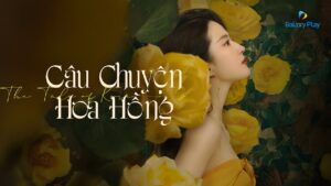 Poster phim Câu Chuyện Hoa Hồng với hình ảnh nữ chính giữa nền hoa hồng vàng.