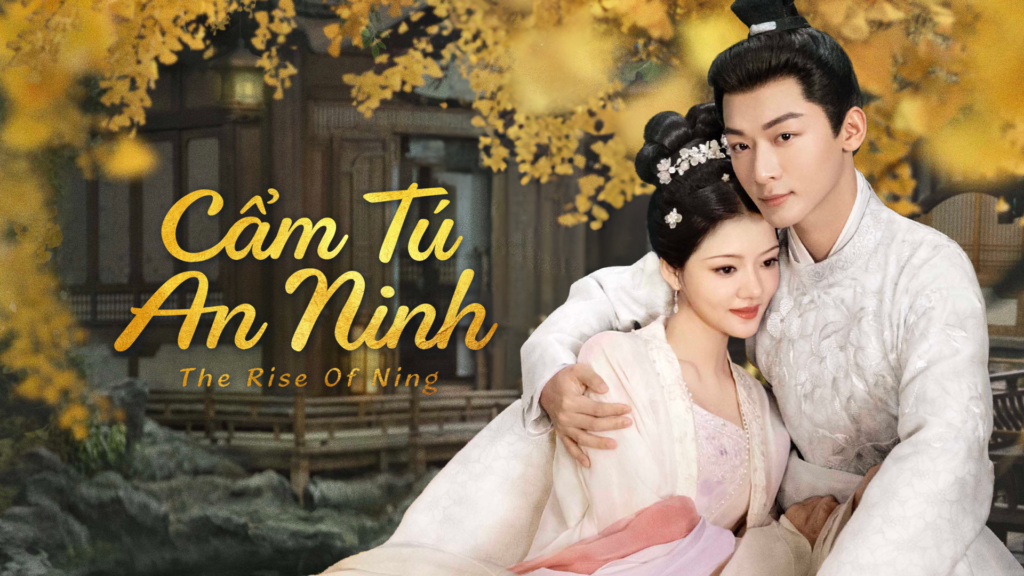 Poster phim Cẩm Tư An Ninh – The Rise of Ning với hình ảnh cặp đôi chính ôm nhau dưới tán cây vàng trong khung cảnh cổ trang lãng mạn.