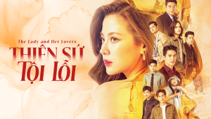 Poster phim Thiên Sứ Tội Lỗi – The Lady and Her Lovers với hình ảnh nữ chính ở trung tâm, xung quanh là dàn nhân vật nam đại diện cho những mối quan hệ phức tạp.