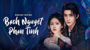Poster phim Bạch Nguyệt Phạn Tinh – Moonlight Mystique với hình ảnh cặp đôi chính trong trang phục cổ trang giữa không gian huyền ảo.