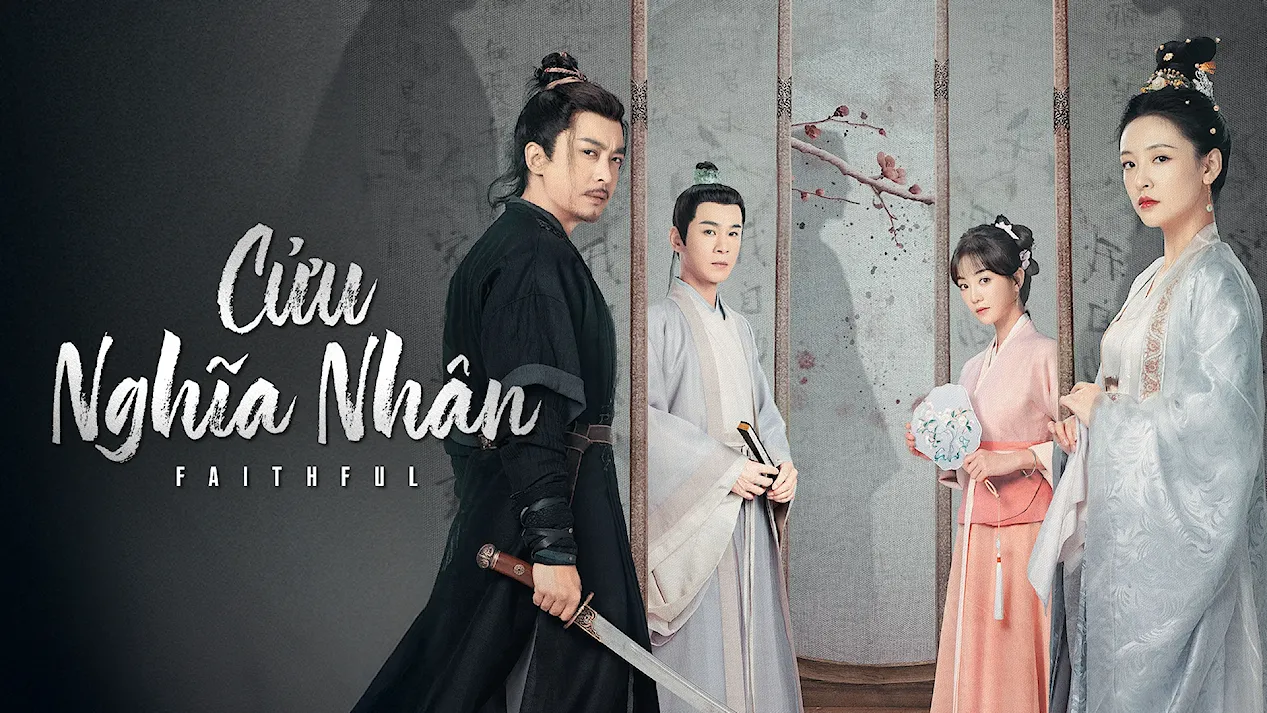 Poster phim Cửu Nghĩa Nhân (Faithful) với hình ảnh dàn nhân vật chính trong trang phục cổ trang Trung Quốc.