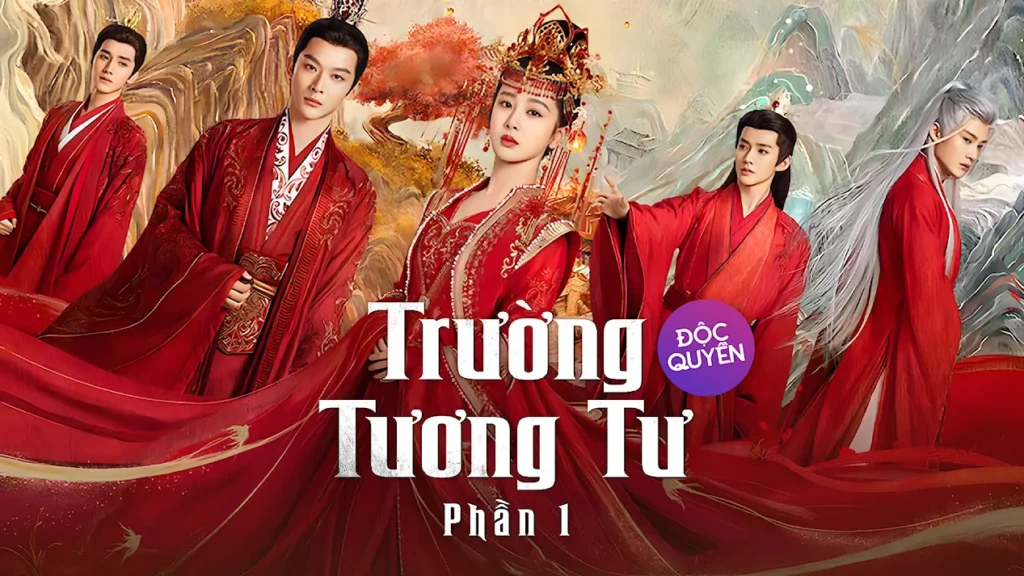 Poster phim Trường Tương Tư – Phần 1 với hình ảnh dàn nhân vật chính trong trang phục đỏ giữa bối cảnh cổ trang huyền ảo.