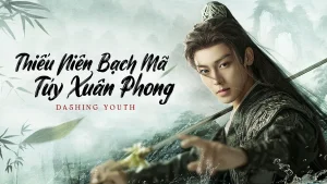 Poster phim Thiếu Niên Bạch Mã Túy Xuân Phong (Dashing Youth) với hình ảnh nam chính cầm kiếm trong bối cảnh võ hiệp cổ trang.